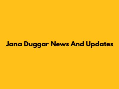 Jana Duggar News And Updates