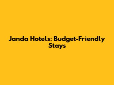 Janda Hotels: Budget-Friendly Stays