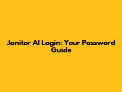 Janitor AI Login: Your Password Guide