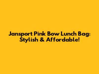 Jansport Pink Bow Lunch Bag: Stylish & Affordable!