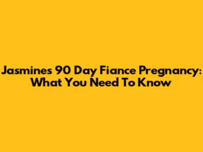 Jasmine's 90 Day Fiance Pregnancy: What You Need To Know