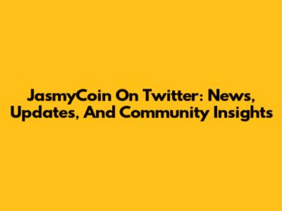 JasmyCoin On Twitter: News, Updates, And Community Insights