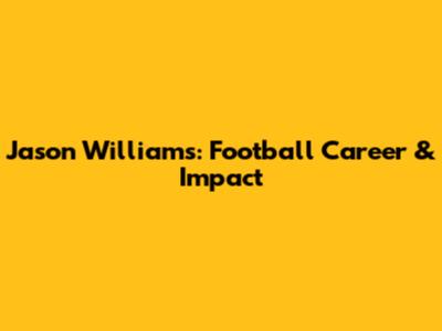 Jason Williams: Football Career & Impact