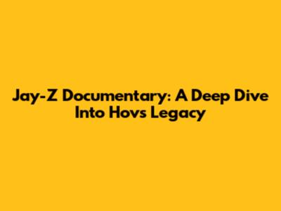 Jay-Z Documentary: A Deep Dive Into Hov's Legacy