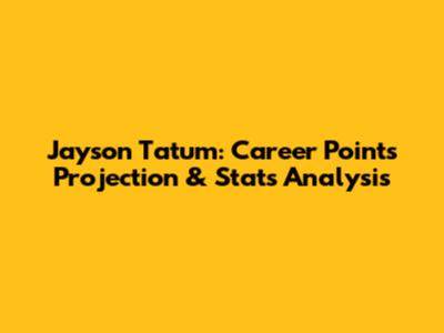 Jayson Tatum: Career Points Projection & Stats Analysis
