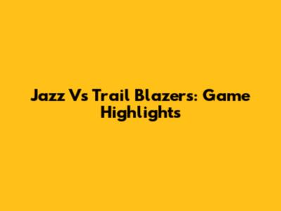 Jazz Vs Trail Blazers: Game Highlights