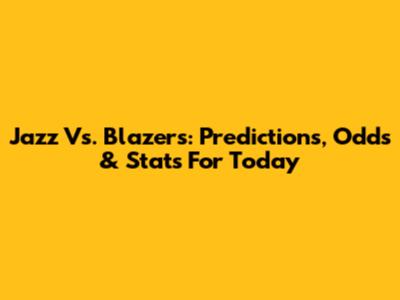 Jazz Vs. Blazers: Predictions, Odds & Stats For Today