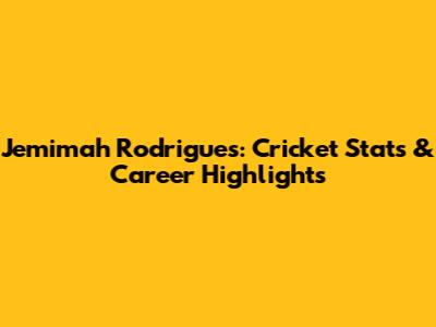 Jemimah Rodrigues: Cricket Stats & Career Highlights