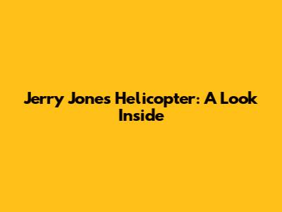 Jerry Jones' Helicopter: A Look Inside