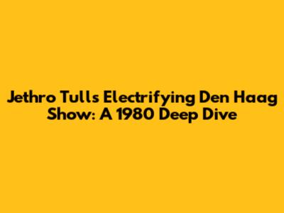 Jethro Tull's Electrifying Den Haag Show: A 1980 Deep Dive