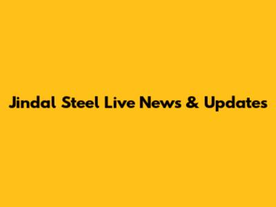 Jindal Steel Live News & Updates