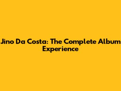 Jino Da Costa: The Complete Album Experience