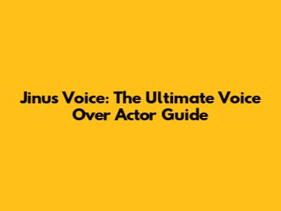 Jinu's Voice: The Ultimate Voice Over Actor Guide