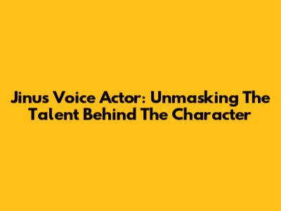 Jinu's Voice Actor: Unmasking The Talent Behind The Character