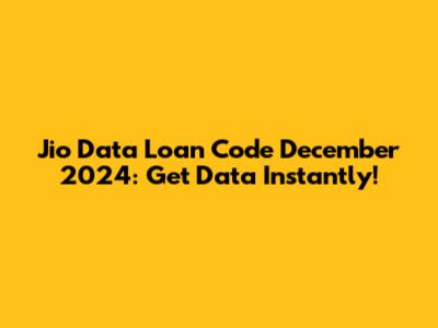 Jio Data Loan Code December 2024: Get Data Instantly!