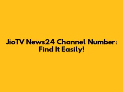 JioTV News24 Channel Number: Find It Easily!