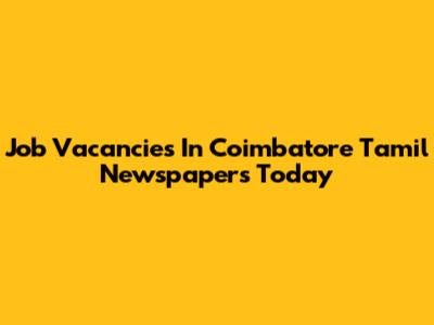 Job Vacancies In Coimbatore Tamil Newspapers Today