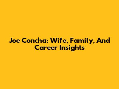 Joe Concha: Wife, Family, And Career Insights
