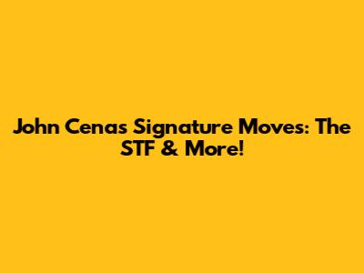 John Cena's Signature Moves: The STF & More!