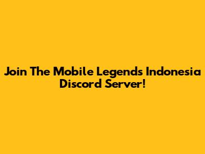 Join The Mobile Legends Indonesia Discord Server!