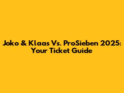 Joko & Klaas Vs. ProSieben 2025: Your Ticket Guide