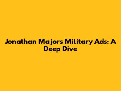 Jonathan Majors' Military Ads: A Deep Dive
