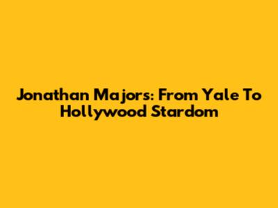 Jonathan Majors: From Yale To Hollywood Stardom