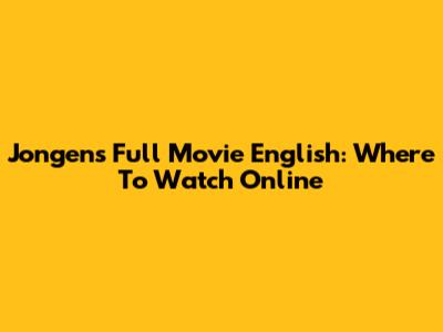 Jongens Full Movie English: Where To Watch Online