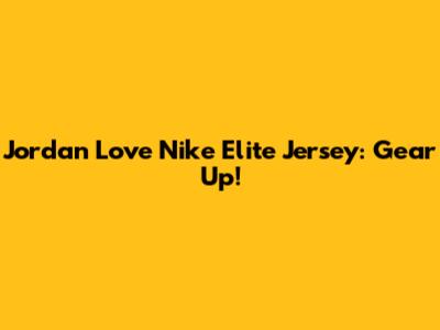Jordan Love Nike Elite Jersey: Gear Up!