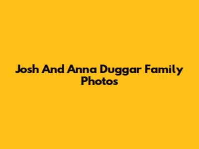 Josh And Anna Duggar Family Photos