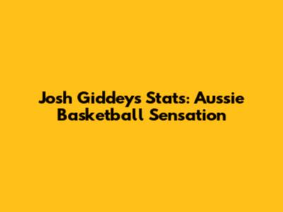 Josh Giddey's Stats: Aussie Basketball Sensation