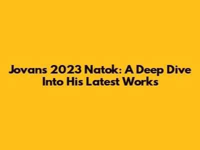 Jovan's 2023 Natok: A Deep Dive Into His Latest Works