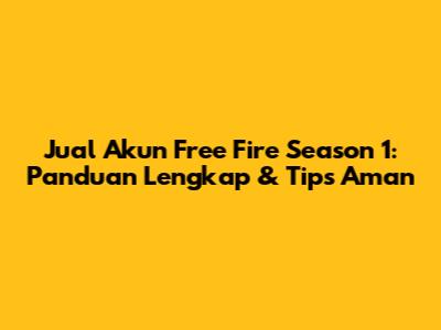 Jual Akun Free Fire Season 1: Panduan Lengkap & Tips Aman