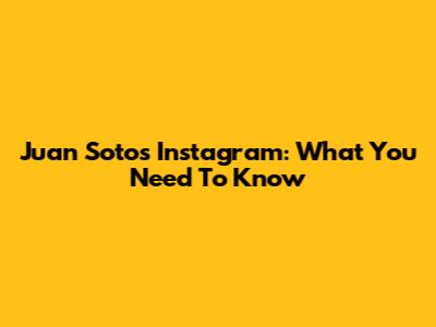 Juan Soto's Instagram: What You Need To Know
