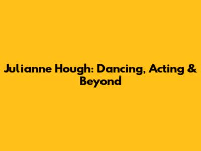Julianne Hough: Dancing, Acting & Beyond