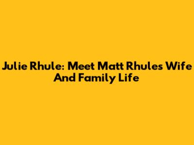 Julie Rhule: Meet Matt Rhule's Wife And Family Life