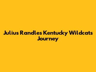 Julius Randle's Kentucky Wildcats Journey