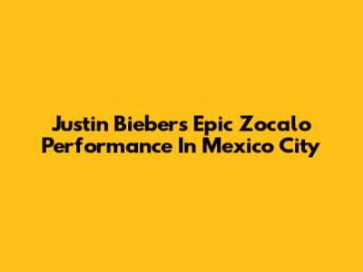 Justin Bieber's Epic Zocalo Performance In Mexico City