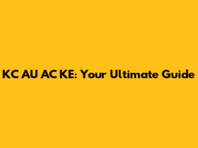 KC AU AC KE: Your Ultimate Guide