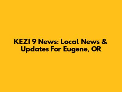 KEZI 9 News: Local News & Updates For Eugene, OR