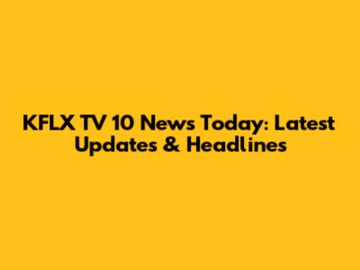 KFLX TV 10 News Today: Latest Updates & Headlines