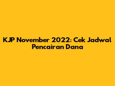 KJP November 2022: Cek Jadwal Pencairan Dana