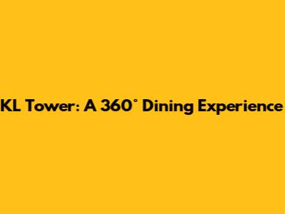KL Tower: A 360° Dining Experience