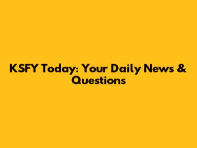 KSFY Today: Your Daily News & Questions