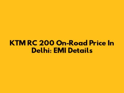 KTM RC 200 On-Road Price In Delhi: EMI Details