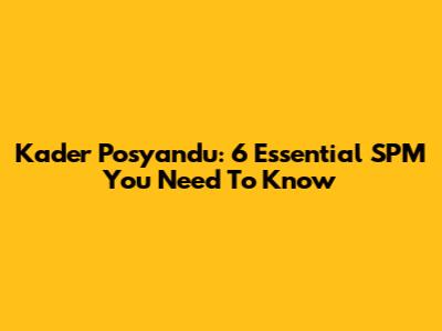 Kader Posyandu: 6 Essential SPM You Need To Know