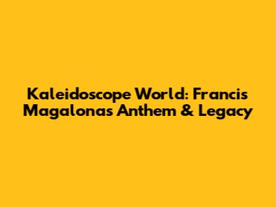 Kaleidoscope World: Francis Magalona's Anthem & Legacy