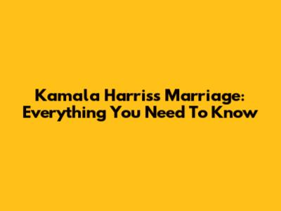 Kamala Harris's Marriage: Everything You Need To Know