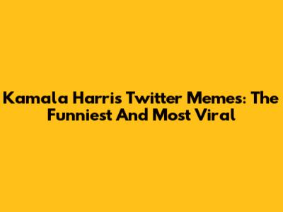 Kamala Harris Twitter Memes: The Funniest And Most Viral