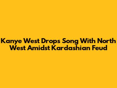 Kanye West Drops Song With North West Amidst Kardashian Feud
